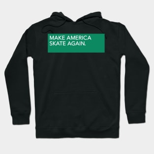 MAKE AMERICA SKATE AGAIN Hoodie